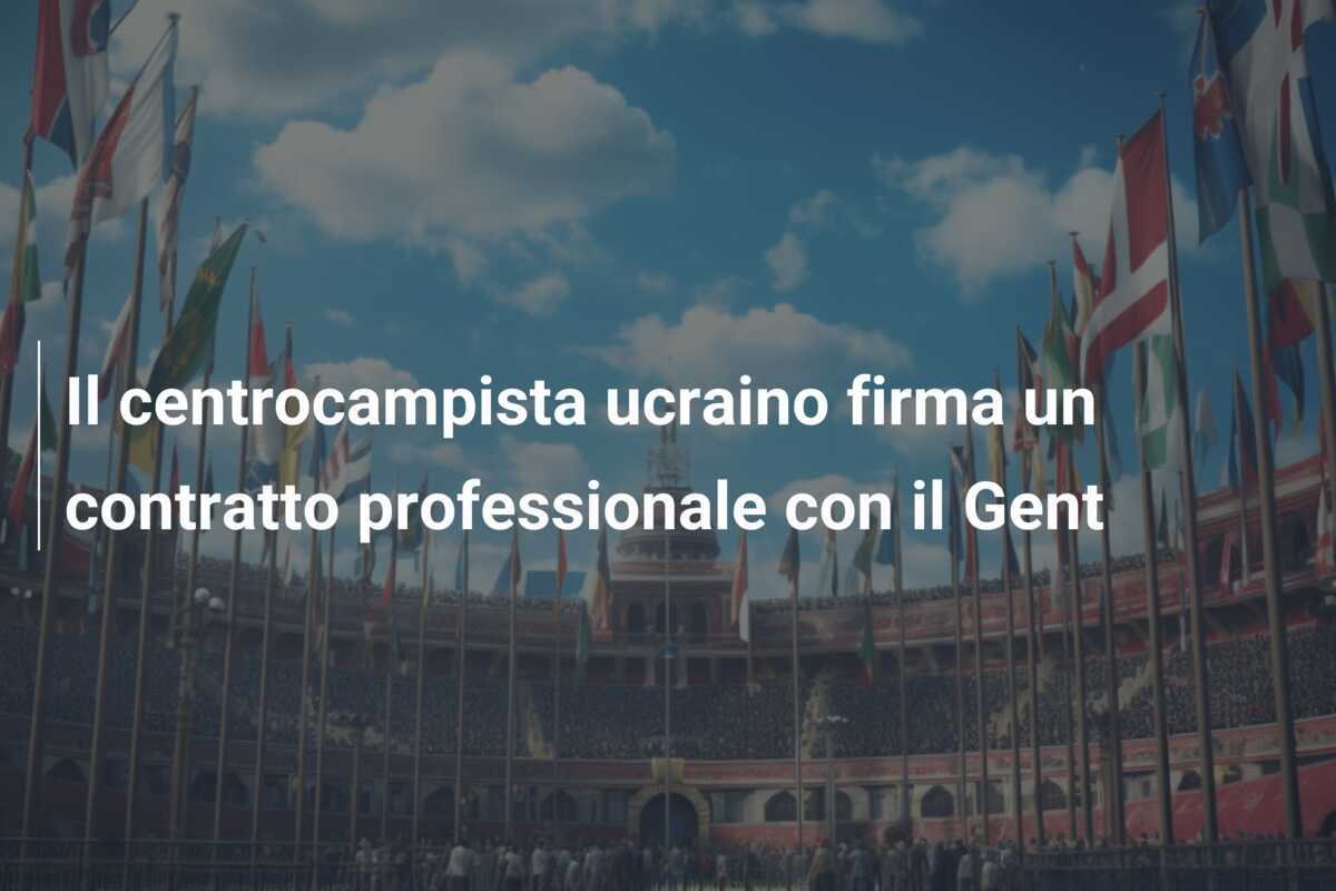 Il centrocampista ucraino firma un contratto professionale con il Gent