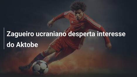 Zagueiro ucraniano desperta interesse do Aktobe