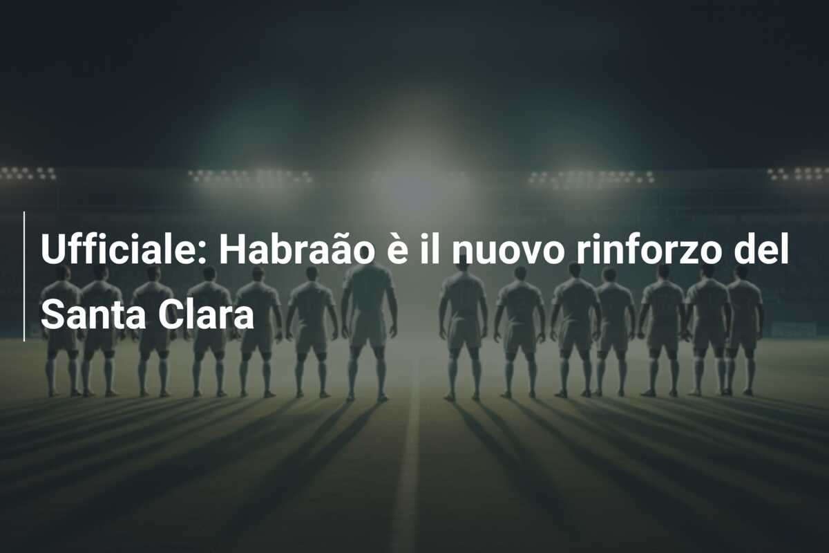 Ufficiale: Habraão è il nuovo rinforzo del Santa Clara
