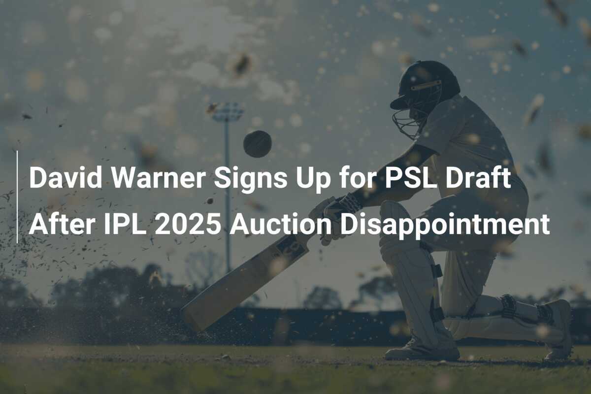 David Warner Signs Up for PSL Draft After IPL 2025 Auction