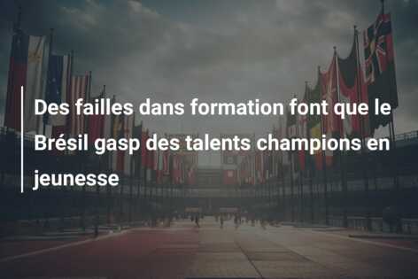 Des failles dans formation font que le Brésil gasp des talents champions en jeunesse