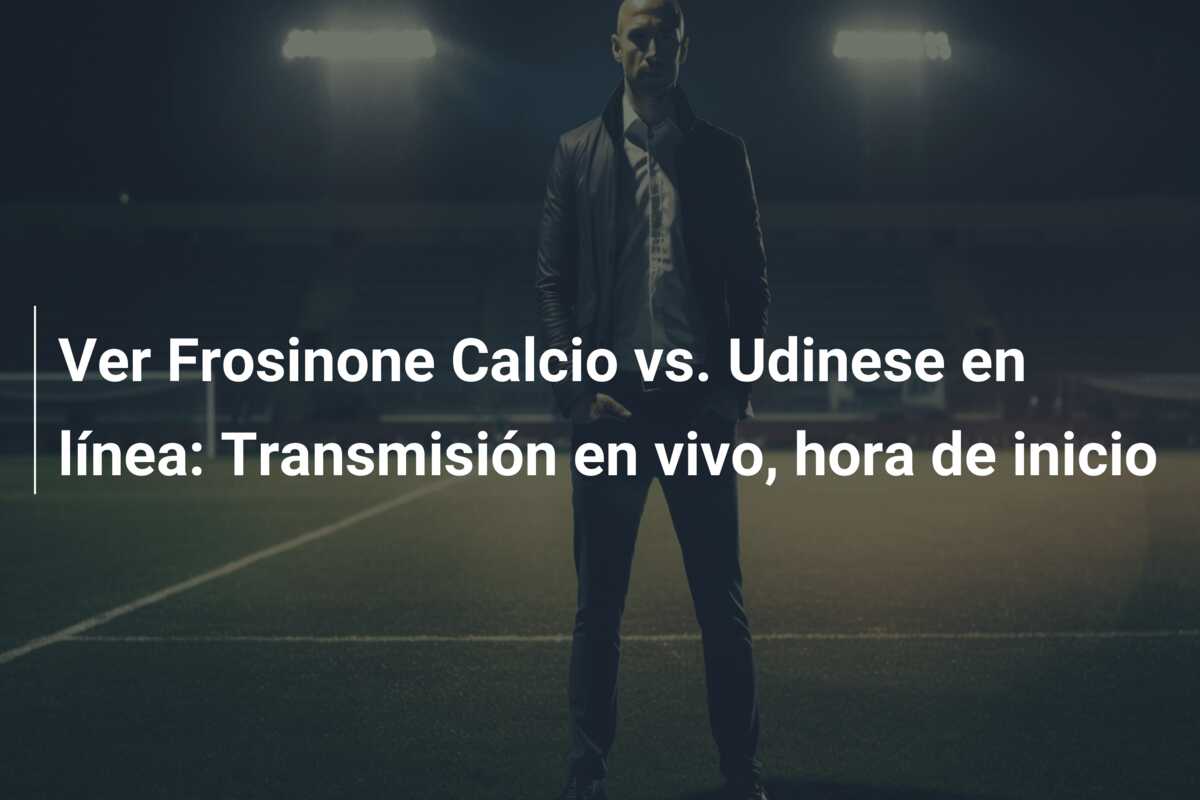 Ver Frosinone Calcio vs. Udinese en línea: Transmisión en vivo, hora de inicio