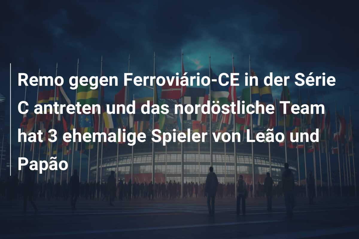 Remo gegen Ferroviário-CE in der Série C antreten und das nordöstliche Team hat 3 ehemalige Spieler von Leão und Papão