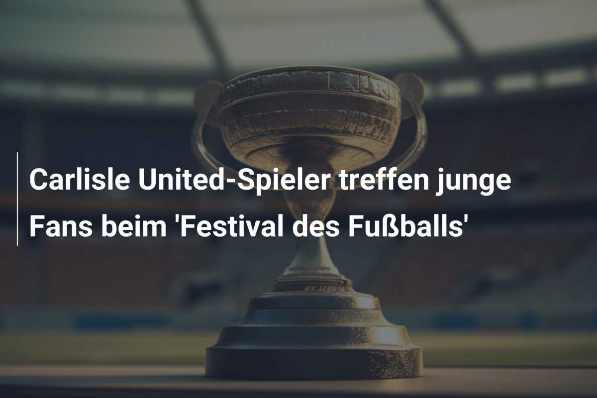 Carlisle United-Spieler treffen junge Fans beim 'Festival des Fußballs'