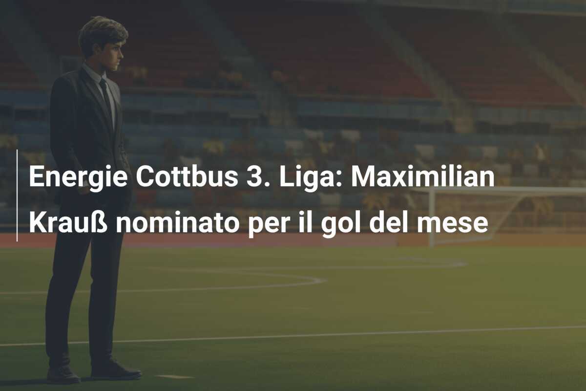 Energie Cottbus 3. Liga: Maximilian Krauß nominato per il gol del mese