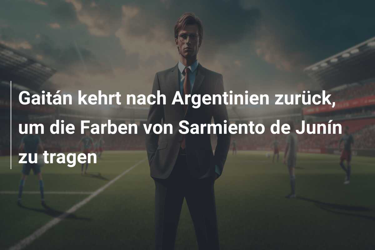 Gaitán kehrt nach Argentinien zurück, um die Farben von Sarmiento de Junín zu tragen