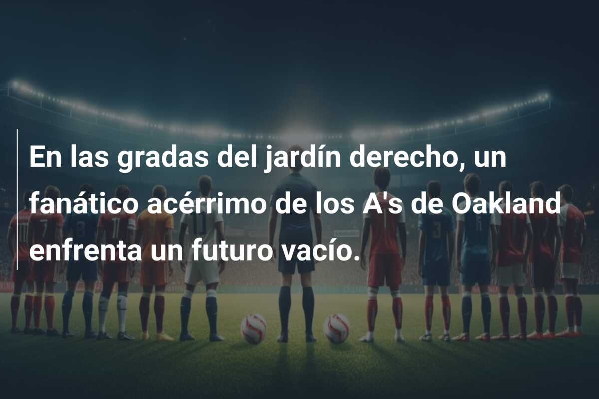 En las gradas del jardín derecho, un fanático acérrimo de los A’s de Oakland enfrenta un futuro vacío.