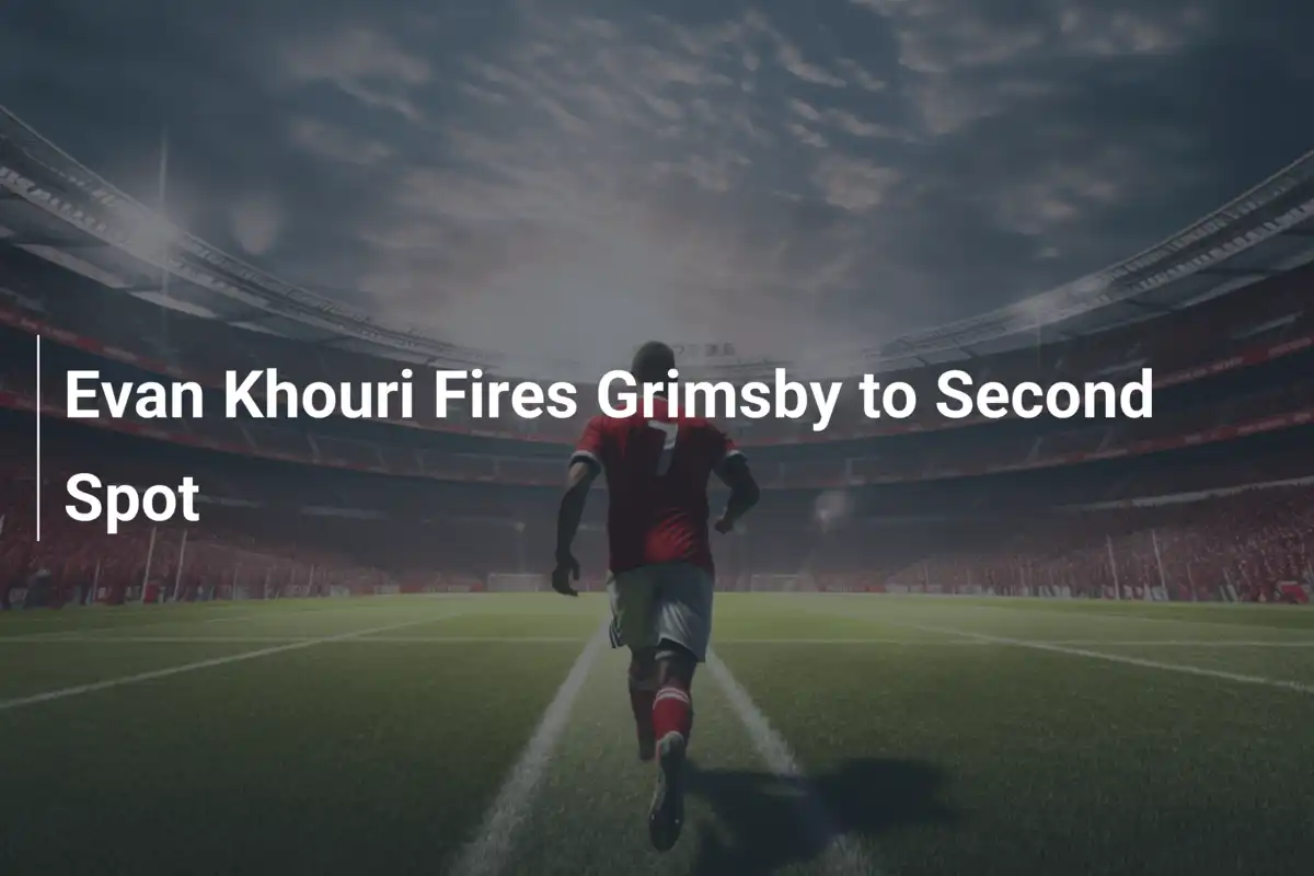 Evan Khouri wyniósł Grimsby na drugie miejsce!