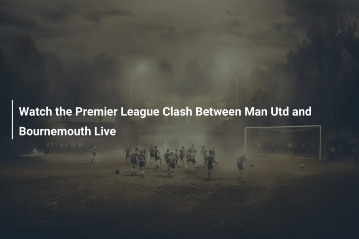 Man utd vs bournemouth live online stream