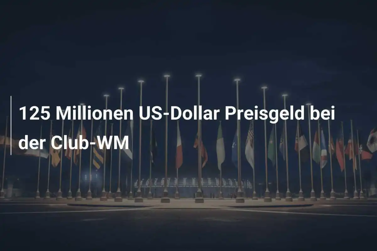 125 Millionen US-Dollar Preisgeld bei der Club-WM