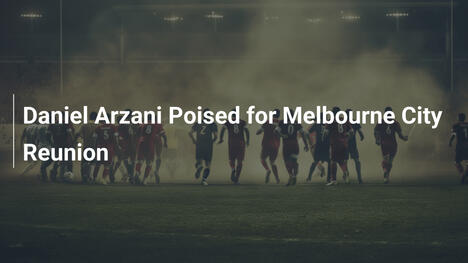 Daniel Arzani vor Rückkehr zu Melbourne City