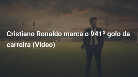 Cristiano Ronaldo marca o 941º golo da carreira (Vídeo)