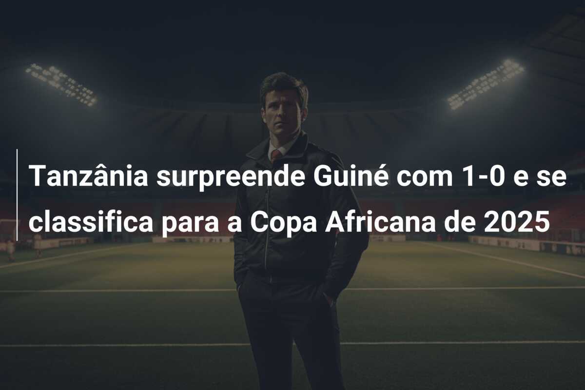Tanzânia surpreende Guiné com 1-0 e se classifica para a Copa Africana de 2025