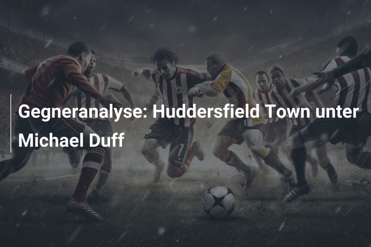 Gegneranalyse: Huddersfield Town unter Michael Duff
