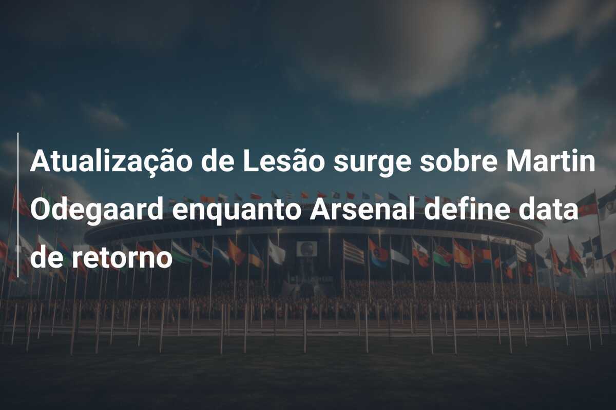 Atualização de Lesão surge sobre Martin Odegaard enquanto Arsenal define data de retorno