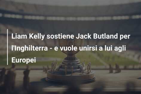 Liam Kelly sostiene Jack Butland per l’Inghilterra – e vuole unirsi a lui agli Europei