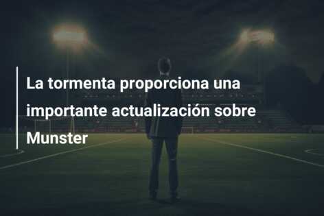 La tormenta proporciona una importante actualización sobre Munster