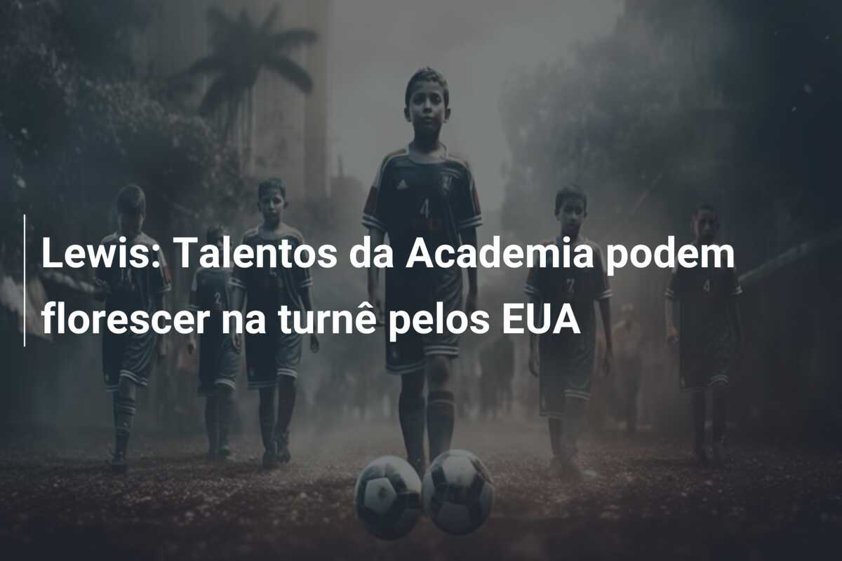 Lewis: Talentos da Academia podem florescer na turnê pelos EUA