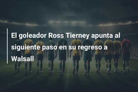 El goleador Ross Tierney apunta al siguiente paso en su regreso a Walsall