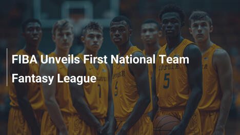 FIBA präsentiert erste Nationalteam-Fantasy-Liga