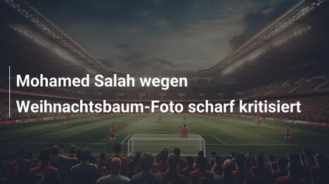 Mohamed Salah wegen Weihnachtsbaum-Foto scharf kritisiert