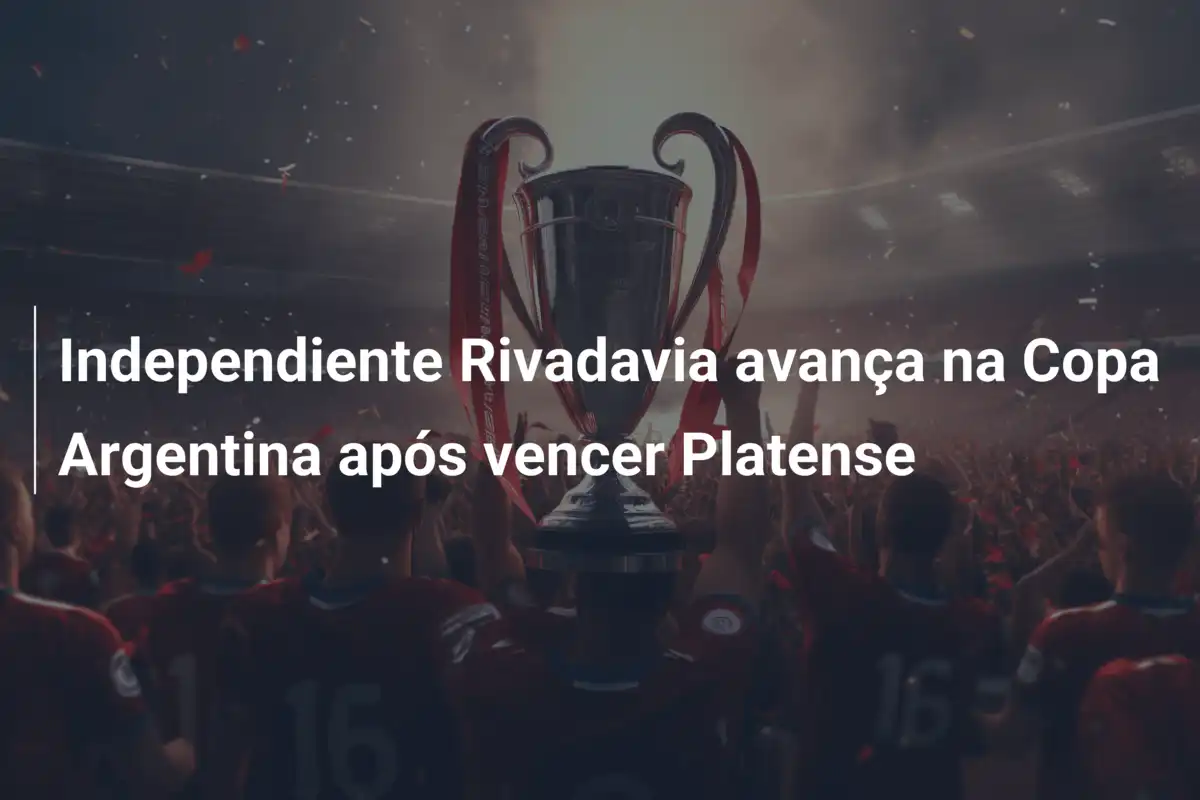 Independiente Rivadavia avança na Copa Argentina após vencer Platense