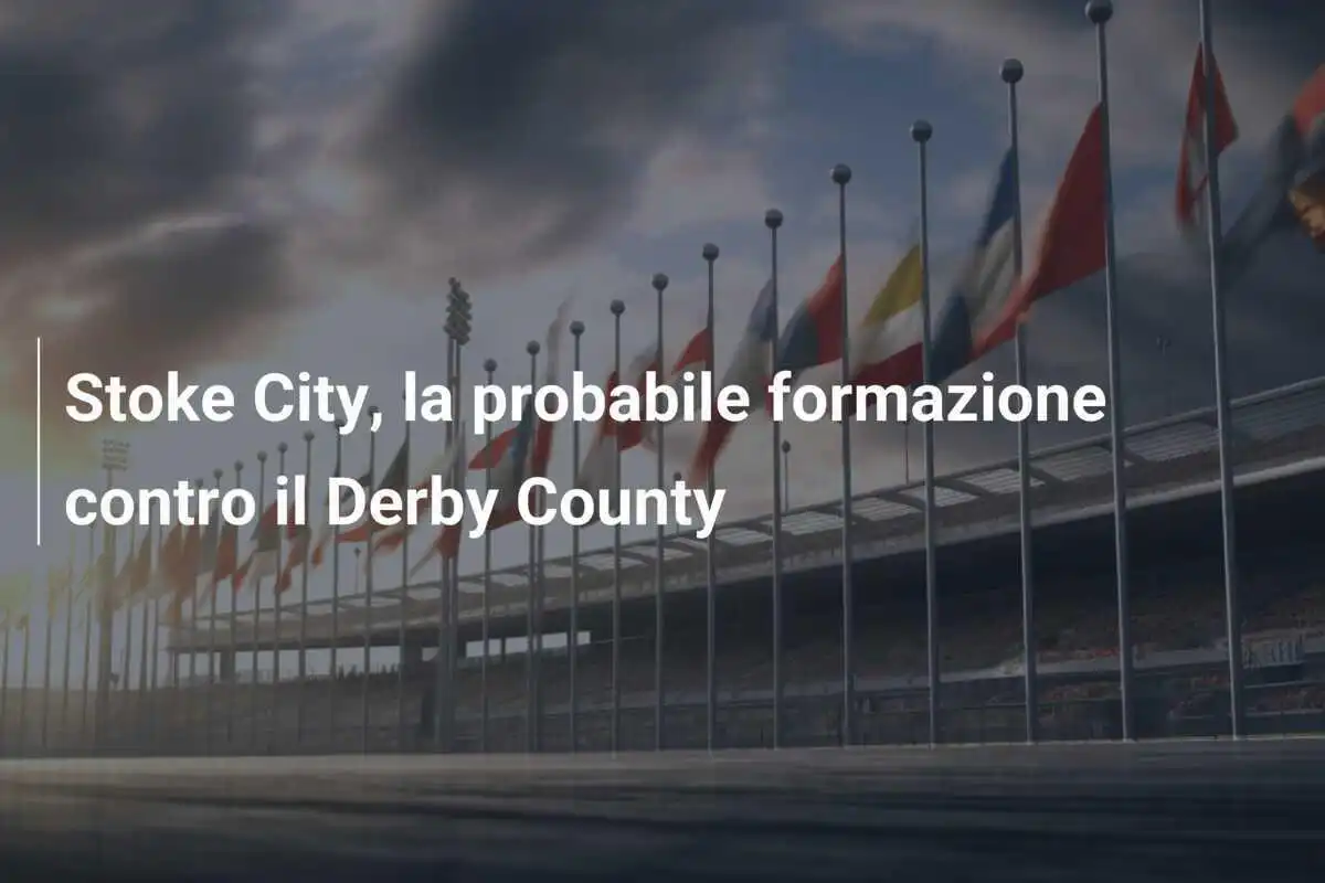 Stoke City, la probabile formazione contro il Derby County