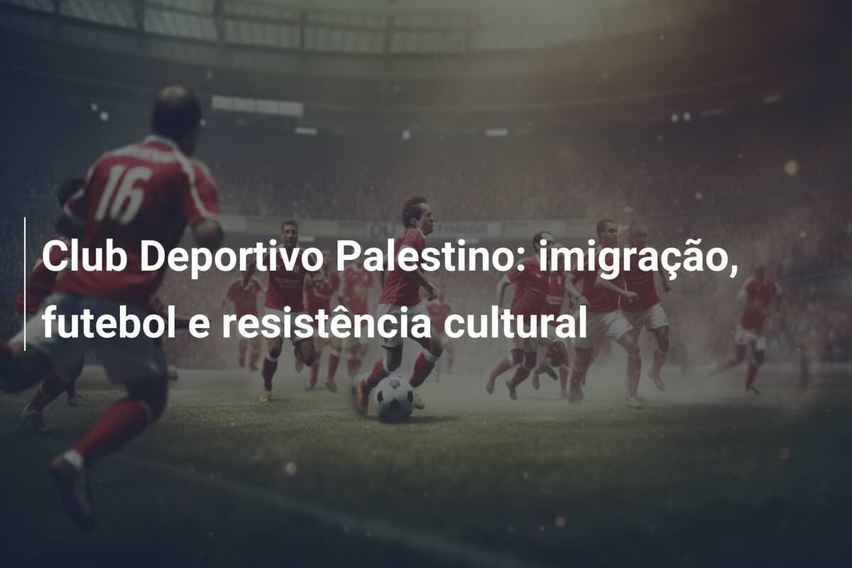 Club Deportivo Palestino: imigração, futebol e resistência cultural