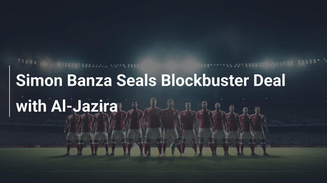 Simon Banza Sigilla un Affare da Record con Al-Jazira