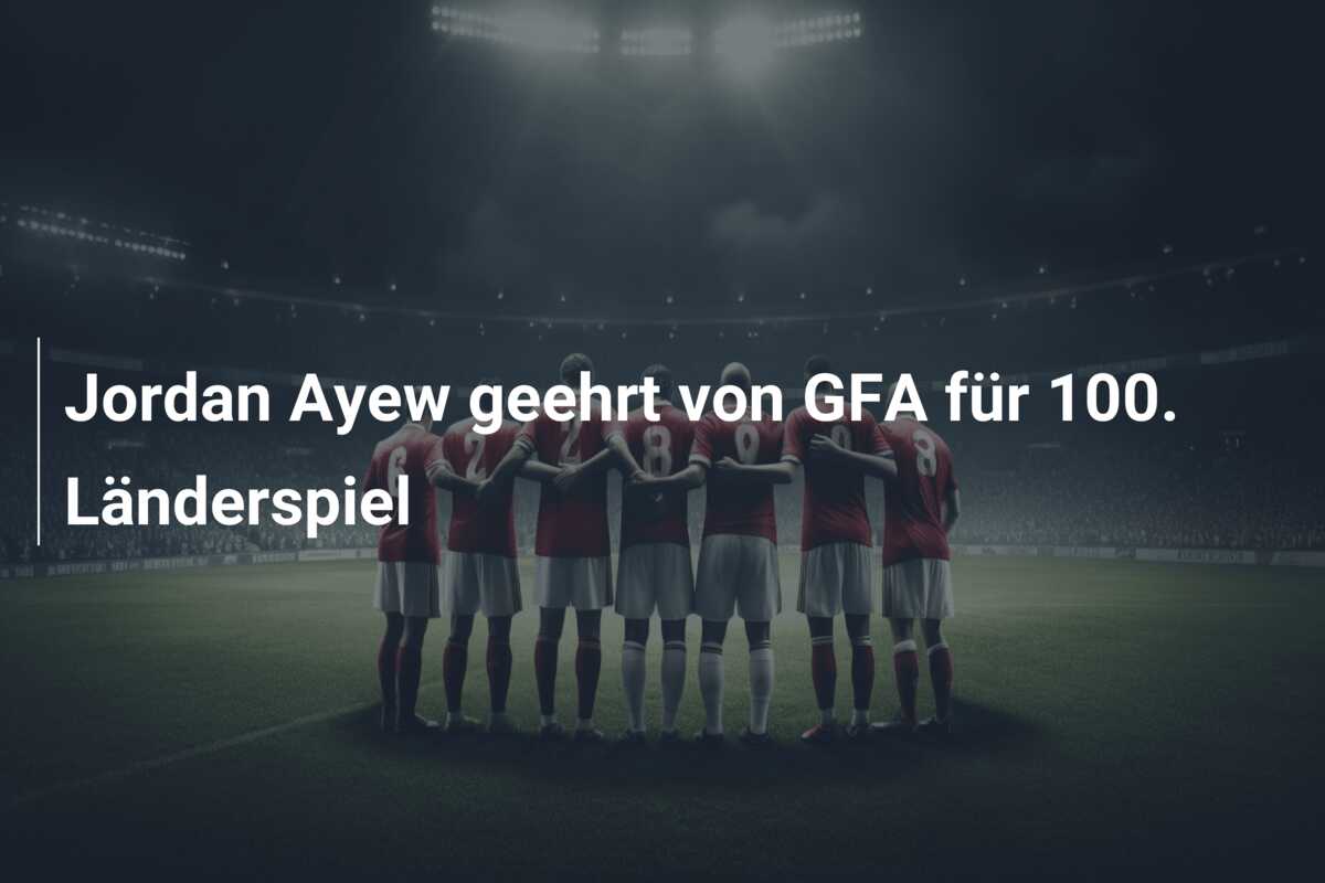 Jordan Ayew geehrt von GFA für 100. Länderspiel