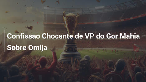 Confissao Chocante de VP do Gor Mahia Sobre Omija