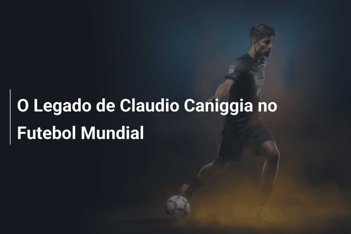 O Legado de Claudio Caniggia no Futebol Mundial