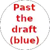 Past the draft (blue)